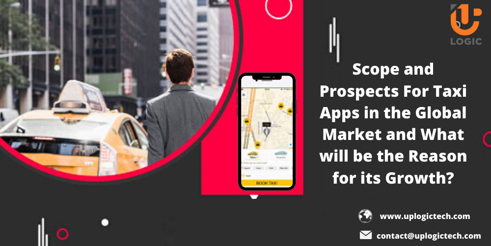 Scope-and-Prospects-For-Taxi-Apps-in-the-Global-Market-and-What-will-be-the-Reason-for-its-Growth