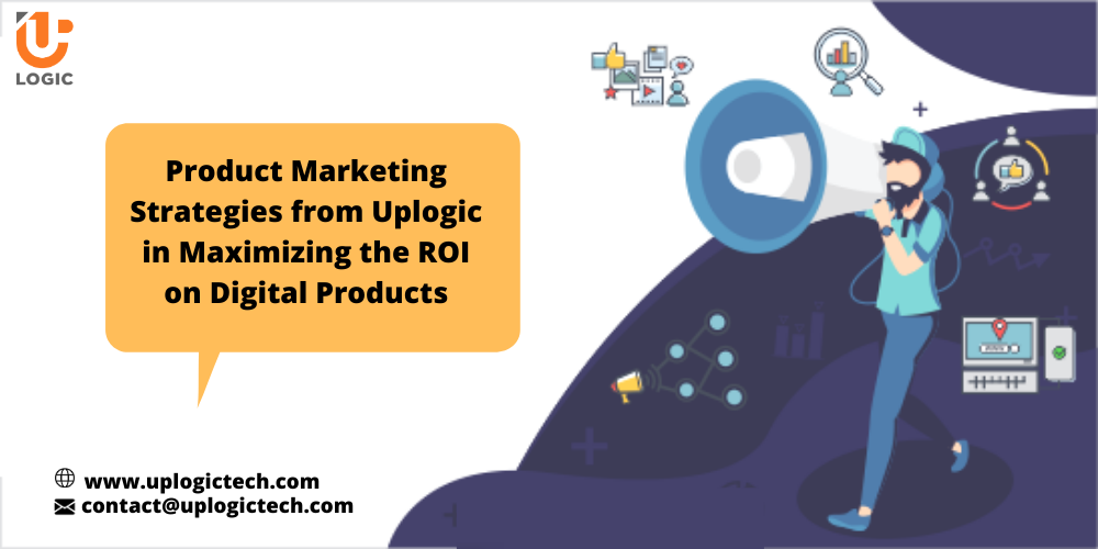 Product-Marketing-Strategies-from-Uplogic-in-Maximizing-the-ROI-on-Digital-Products