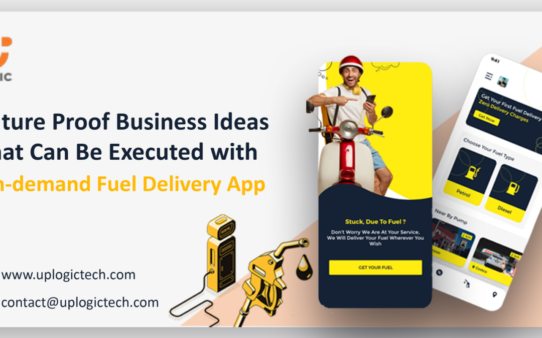 Future Proof Business Ideas That Can Be Executed with an On-demand Fuel Delivery App