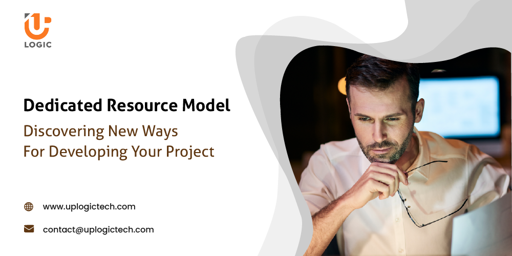 Dedicated Resource Model: Discovering New Ways for Developing Your Project Hire Dedicated Resource Model