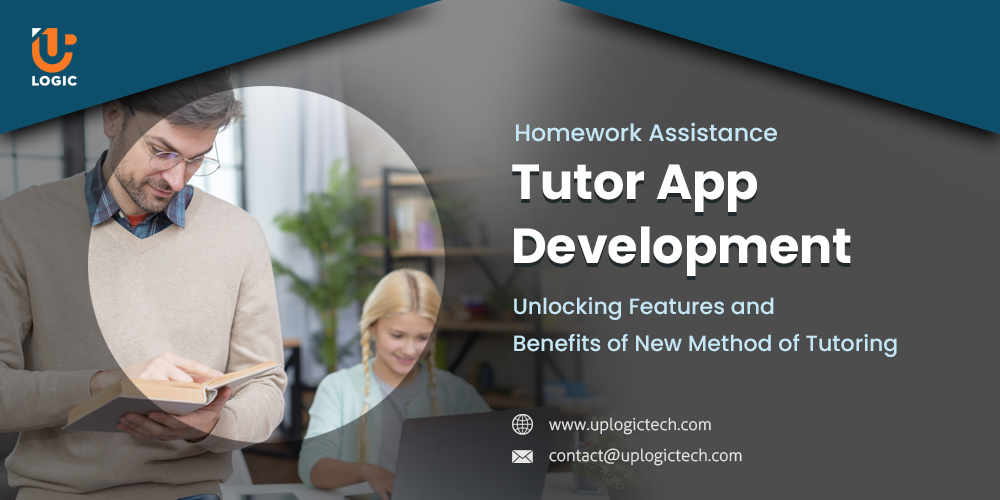 Homework Assistance Tutor App Development: Unlocking Features and Benefits of New Method of Tutoring
