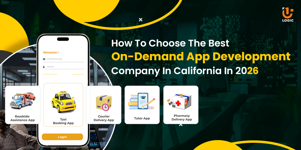 How to Choose The Best On-Demand App Development Company In California – 2026
